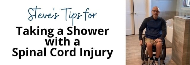 Steve's Tips for Taking a Shower with a Spinal Cord Injury