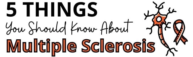 5 things you should know about multiple sclerosis