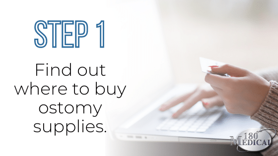 Step 1 Find out where to buy ostomy supplies online