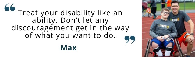 Treat your disability like an ability. Don’t let any discouragement get in the way of what you want to do. - inspiring spina bifida quotes