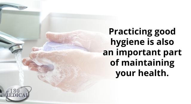 practicing good hygiene is a part of maintaining your health