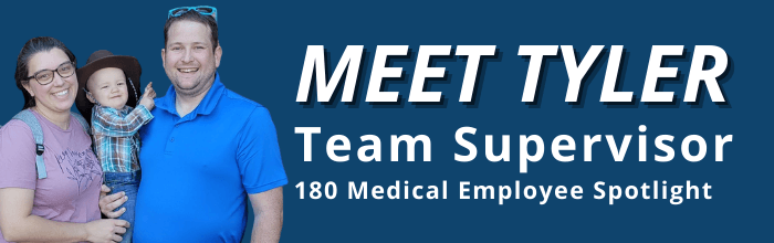 Meet Tyler, 180 Medical Team Supervisor Employee