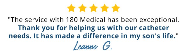 Thank you for helping us with our catheter needs. It has made a difference in my son's life.